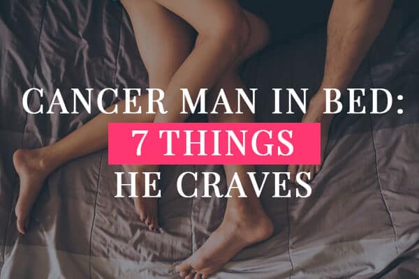 How To Make A Cancer Man Chase You 9 Top Tips That Work 