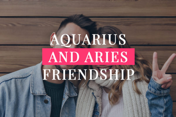 Aquarius And Aries Friendship 600x400 