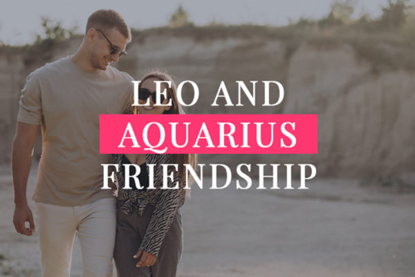 Leo And Aquarius Friendship 600x400 